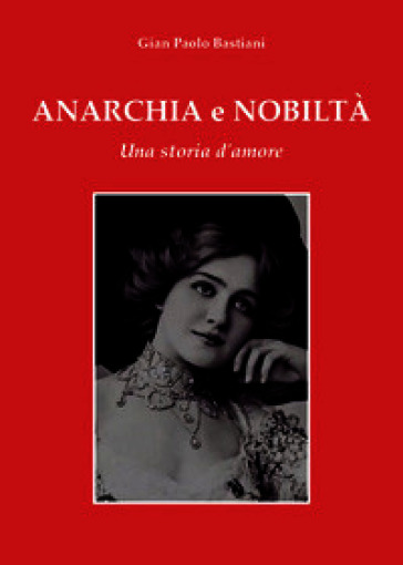 Anarchia e nobiltà. Una storia d'amore