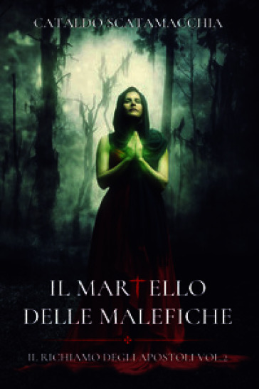Il martello delle malefiche. Il richiamo degli apostoli. Vol. 2