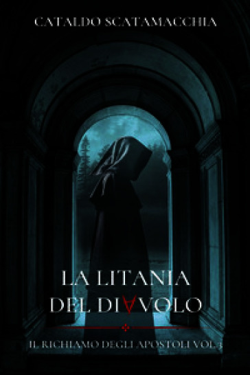 La litania del diavolo. Il richiamo degli apostoli. Vol. 3