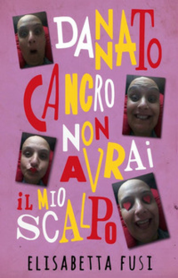 Dannato cancro, non avrai il mio scalpo