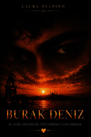 Burak Deniz. El alma detras de una sonrisa y una mirada