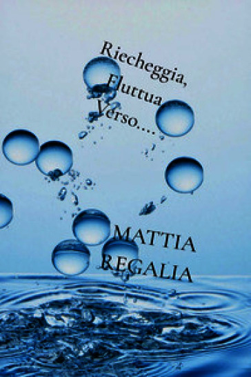 Riecheggia, fluttua, verso...