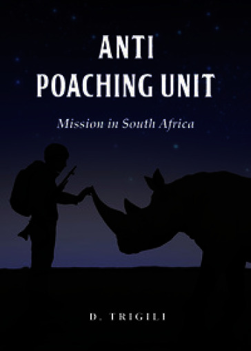 Anti poaching unit. Mission in South Africa