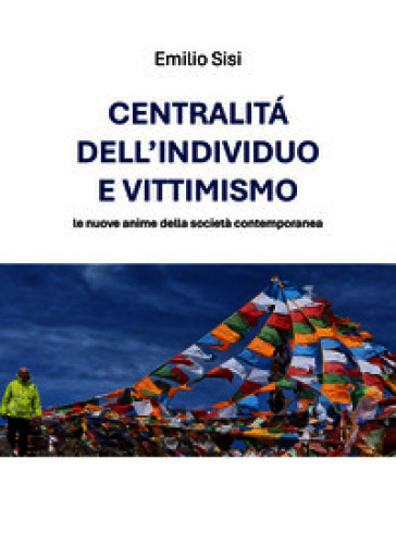 Centralità dell'individuo e vittimismo: le nuove anime della società contemporanea