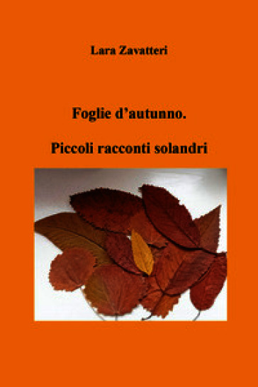 Foglie d'autunno. Piccoli racconti solandri