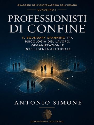 Professionisti di confine: il boundary spanning tra psicologia del lavoro, organizzazioni e intelligenza artificiale