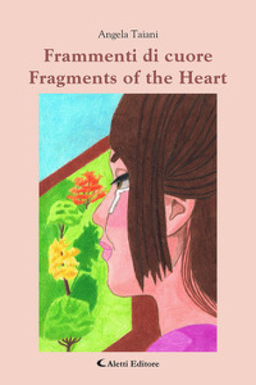 Frammenti di cuore-Fragments of the heart. Ediz. bilingue