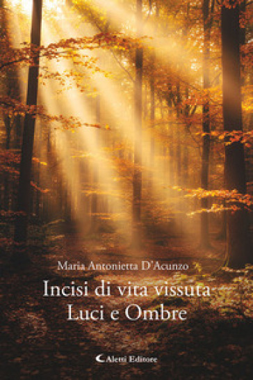 Incisi di vita vissuta. Luci e ombre