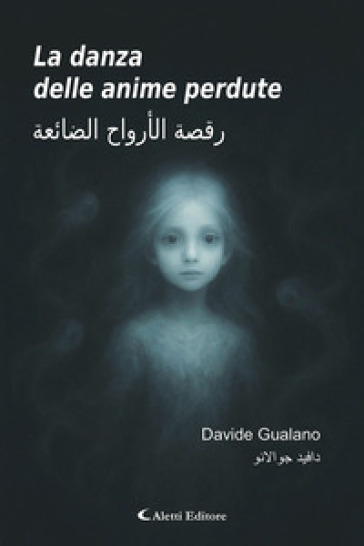 La danza delle anime perdute-Raqsat al'arwah aldaayiea. Ediz. bilingue