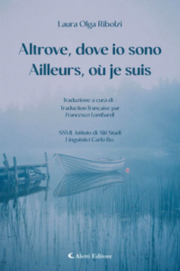 Altrove, dove io sono-Ailleurs, où je suis. Ediz. bilingue