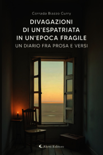 Divagazioni di un'espatriata in un'epoca fragile. Un diario fra prosa e versi