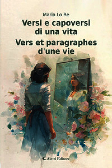 Versi e capoversi di una vita-Vers et paragraphes d'une vie. Ediz. bilingue