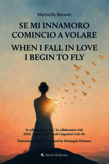 Se mi innamoro comincio a volare-When I fall in love I begin to fly. Ediz. bilingue