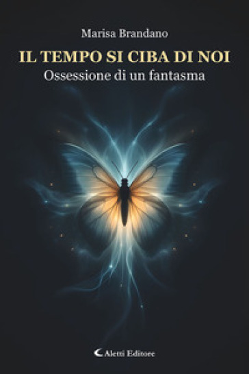 Il tempo si ciba di noi. Ossessione di un fantasma