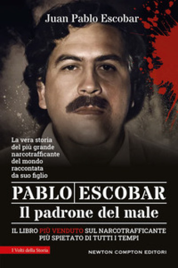 Pablo Escobar. Il padrone del male