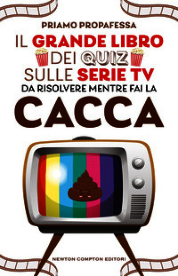 Il grande libro dei quiz sulle serie TV da risolvere mentre fai la cacca