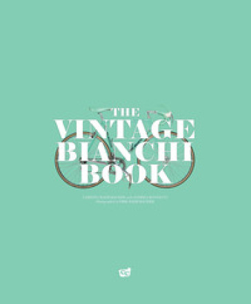 The vintage Bianchi book. Ediz. multilingue