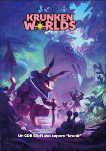 Krunken Worlds. Un gioco di ruolo sci-fi dal sapore «krunk». Ediz. multilingue