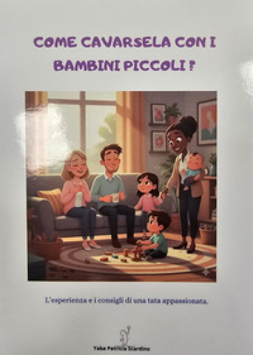 Come cavarsela con I bambini piccoli? L'esperienza e i consigli di una tata appassionata