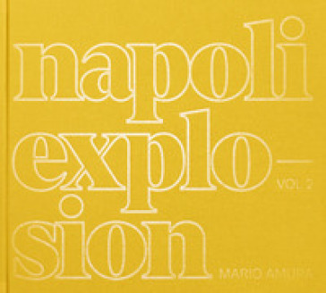 Mario Amura. Napoli Explosion. Ediz. italiana e inglese. Vol. 2