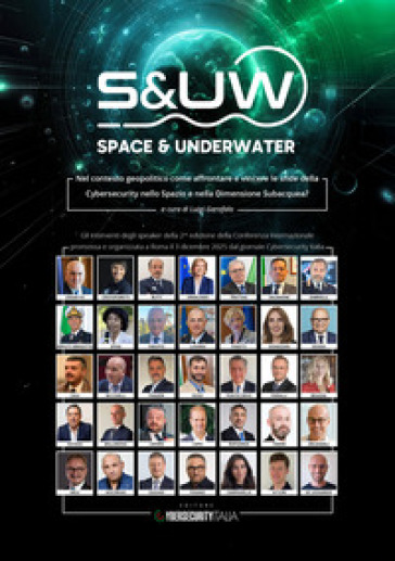 Space & underwater. Nel contesto geopolitico come affrontare e vincere le sfide della cybersecurity nello spazio e nella dimensione subacquea?