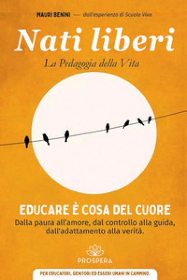 Nati liberi. La pedagogia della vita
