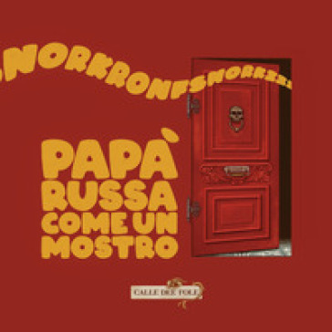 Papà russa come un mostro. Ediz. illustrata