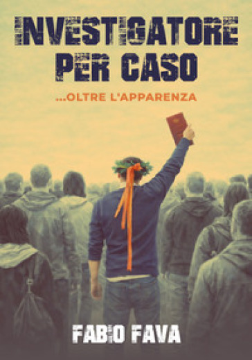 Investigatore per caso ...oltre l'apparenza