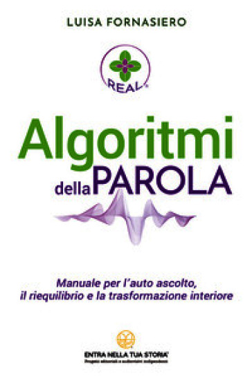 Algoritmi della Parola. Manuale per l'auto ascolto, il riequilibrio e la trasformazione interiore