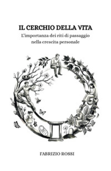 Il cerchio della vita. L'importanza dei riti di passaggio nella crescita personale