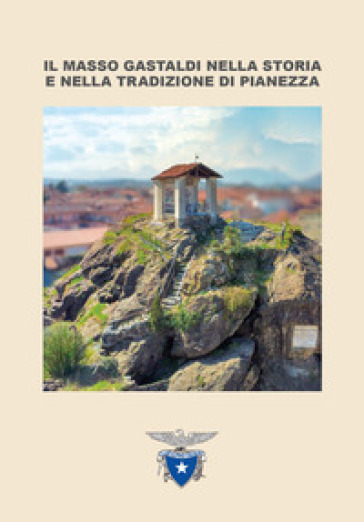 Il Masso Gastaldi nella storia e nella tradizione di Pianezza