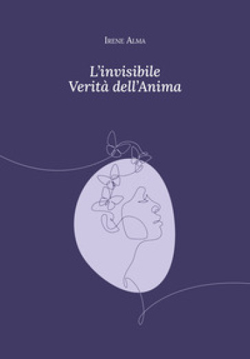 L'invisibile verità dell'anima. Ediz. integrale