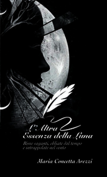 L'altra essenza della luna. Rime vaganti, obliate dal tempo e intrappolate nel vento. Ediz. a caratteri grandi