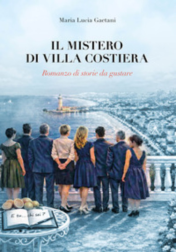 Il mistero di Villa Costiera. Romanzo di storie da gustare