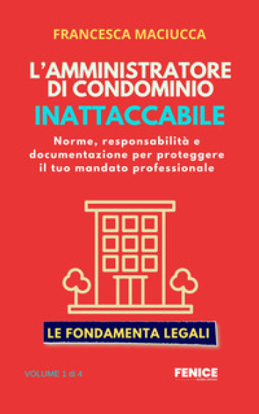 L'amministratore inattaccabile. Norme, responsabilità e documentazione per proteggere il tuo mandato professionale