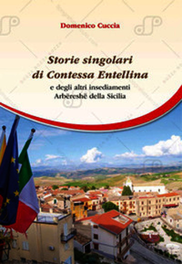 Storie singolari di Contessa Entellina e degli altri insediamenti Arbëreshë della Sicilia