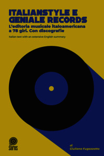 Italianstyle e geniale records. L'editoria musicale italoamericana a 78 giri. Con discografie