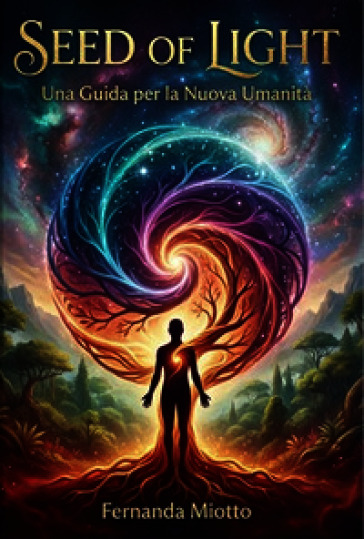 Seed of light. Una guida per la nuova umanità