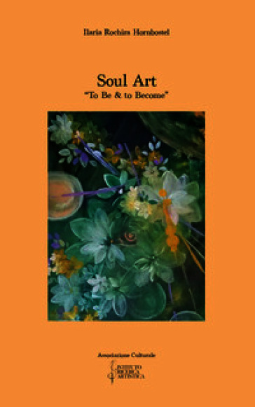 Soul art. To be & to become. Ediz. multilingue