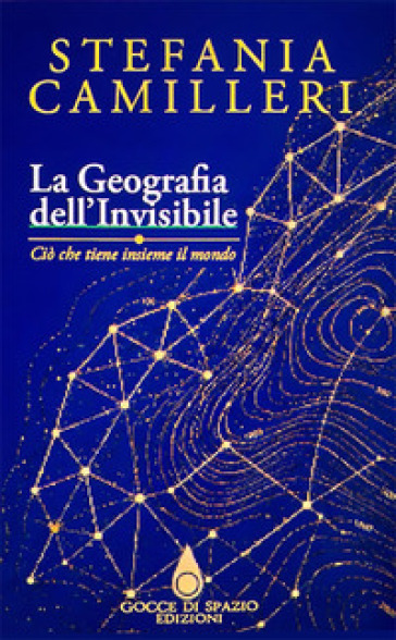 La geografia dell'invisibile. Ciò che tiene insieme il mondo. Ediz. italiana, inglese e spagnola