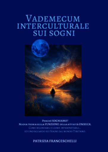 Vademecum interculturale sui sogni. Come interpretarli, come ricordarli. Nuova teoria sulla funzione dell'attività onirica