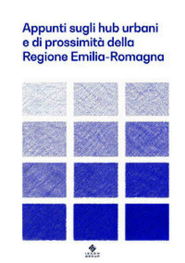 Appunti sugli hub urbani e di prossimità della Regione Emilia-Romagna