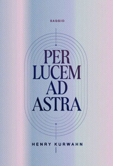 Per lucem ad astra