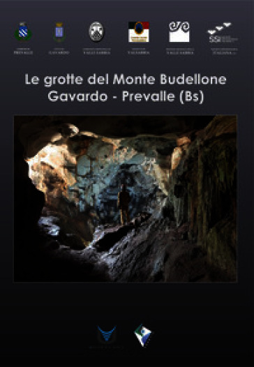 Le grotte del Monte Budellone. Gavardo-Prevalle (Bs)