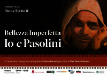 Dante Ferretti. Bellezza imperfetta. Io e Pasolini. Ediz. illustrata