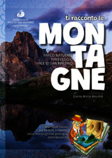 Ti racconto le montagne del Parco Naturale Paneveggio Pale di San Martino. Il professor Sasso ci porta alla scoperta della meravigliosa geologia delle Dolomiti