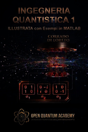 Ingegneria quantistica 1. Illustrata con esempi in matlab. Con ebook