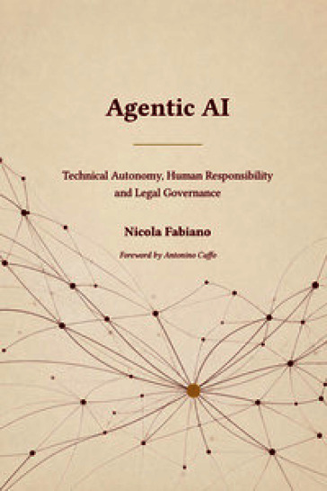 Agentic AI. Technical autonomy, human responsibility, and legal governance