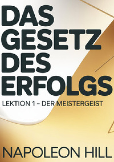 Das gesetz des erfolgs. Lektion 1. Der mestergeist
