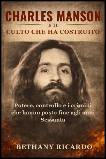 Charles Manson E il culto che ha costruito